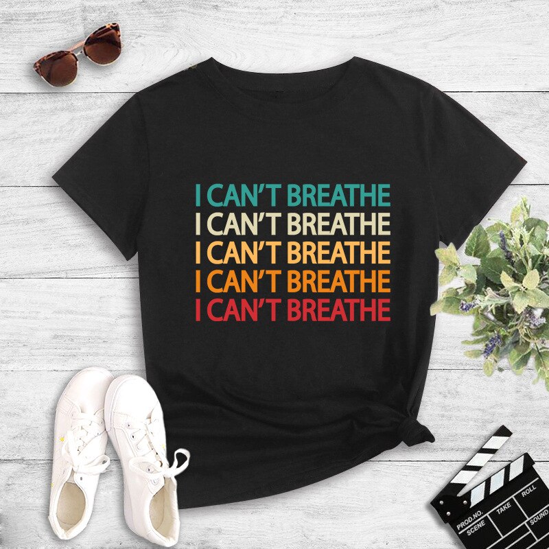 I Cant Breathe Letter Printed Pure Cotton T-Shirt for Women